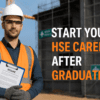 How to Start Your Career as an HSE Officer After Graduation