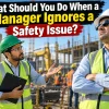 What Should You Do When a Manager Ignores a Safety Issue?